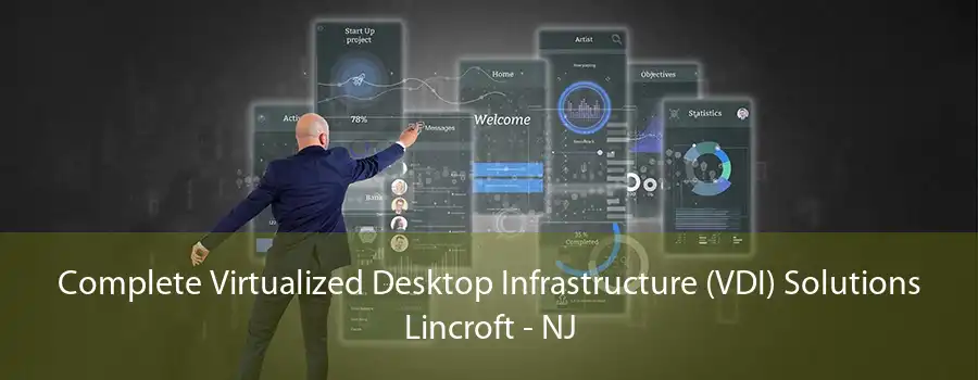 Complete Virtualized Desktop Infrastructure (VDI) Solutions Lincroft - NJ