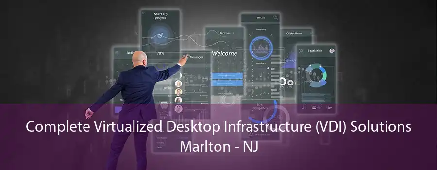Complete Virtualized Desktop Infrastructure (VDI) Solutions Marlton - NJ