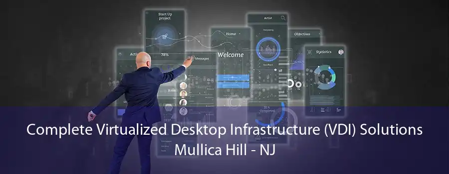 Complete Virtualized Desktop Infrastructure (VDI) Solutions Mullica Hill - NJ