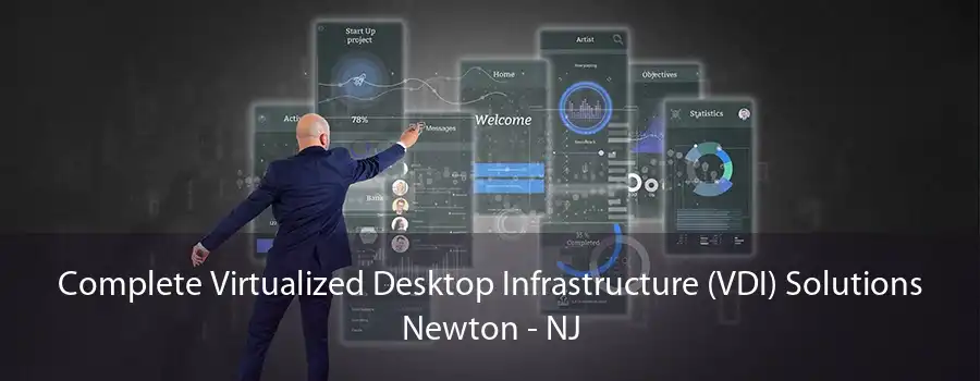 Complete Virtualized Desktop Infrastructure (VDI) Solutions Newton - NJ