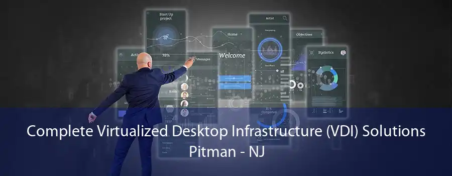 Complete Virtualized Desktop Infrastructure (VDI) Solutions Pitman - NJ