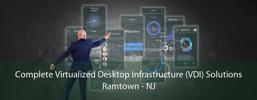 Complete Virtualized Desktop Infrastructure (VDI) Solutions Ramtown - NJ