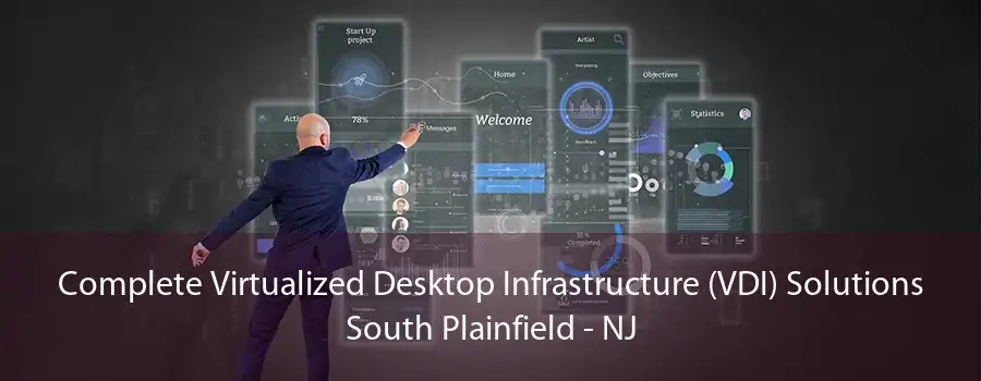 Complete Virtualized Desktop Infrastructure (VDI) Solutions South Plainfield - NJ