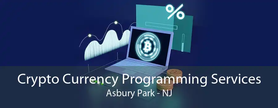 Crypto Currency Programming Services Asbury Park - NJ