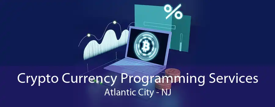 Crypto Currency Programming Services Atlantic City - NJ