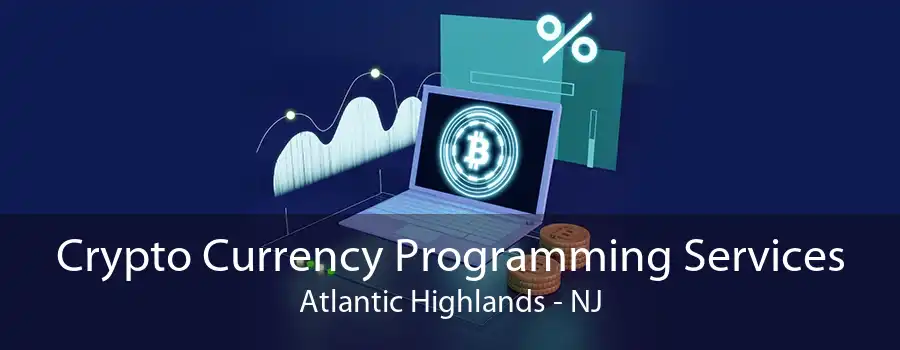 Crypto Currency Programming Services Atlantic Highlands - NJ