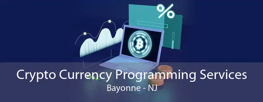 Crypto Currency Programming Services Bayonne - NJ