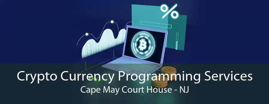 Crypto Currency Programming Services Cape May Court House - NJ