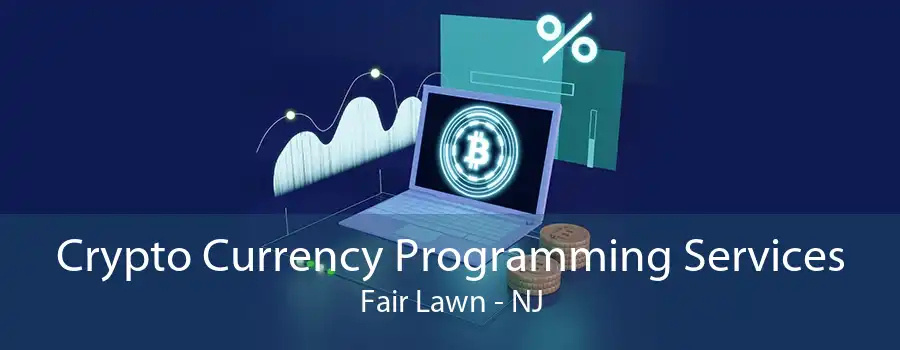 Crypto Currency Programming Services Fair Lawn - NJ