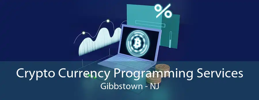 Crypto Currency Programming Services Gibbstown - NJ