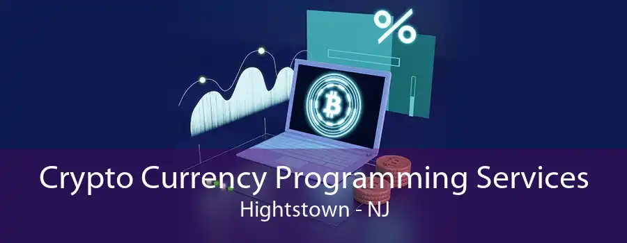 Crypto Currency Programming Services Hightstown - NJ