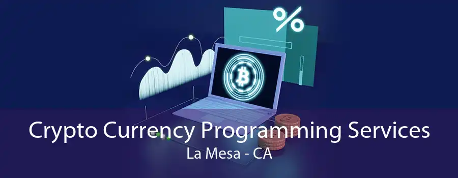 Crypto Currency Programming Services La Mesa - CA