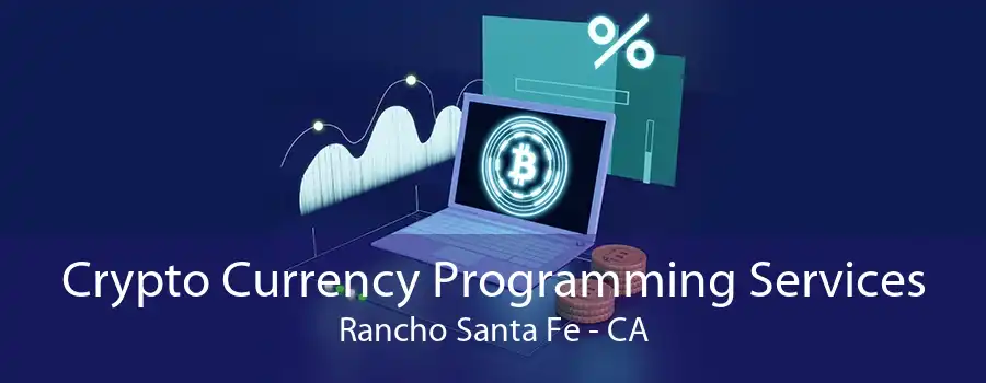 Crypto Currency Programming Services Rancho Santa Fe - CA