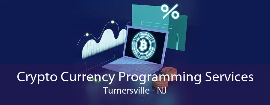 Crypto Currency Programming Services Turnersville - NJ