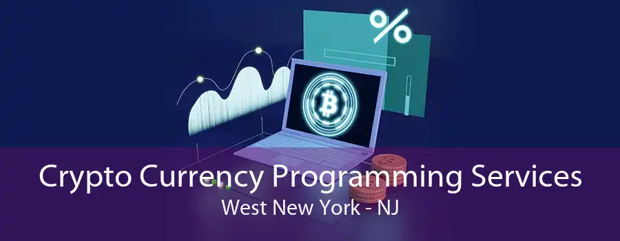 Crypto Currency Programming Services West New York - NJ