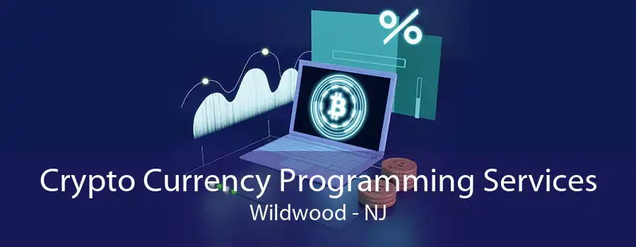 Crypto Currency Programming Services Wildwood - NJ