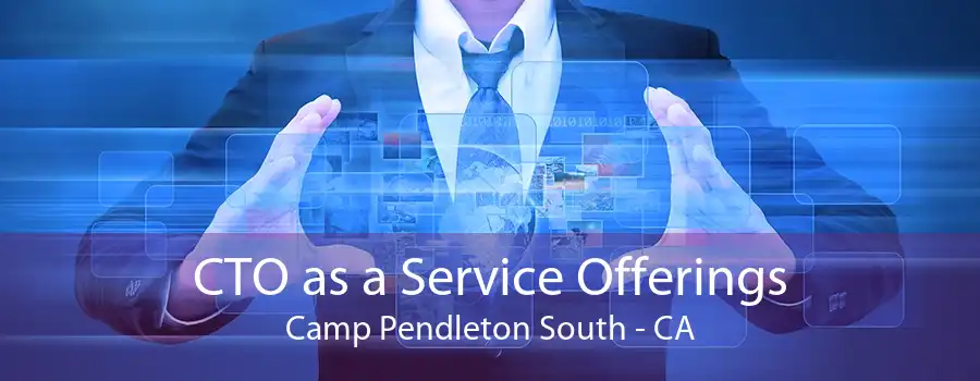 CTO as a Service Offerings Camp Pendleton South - CA