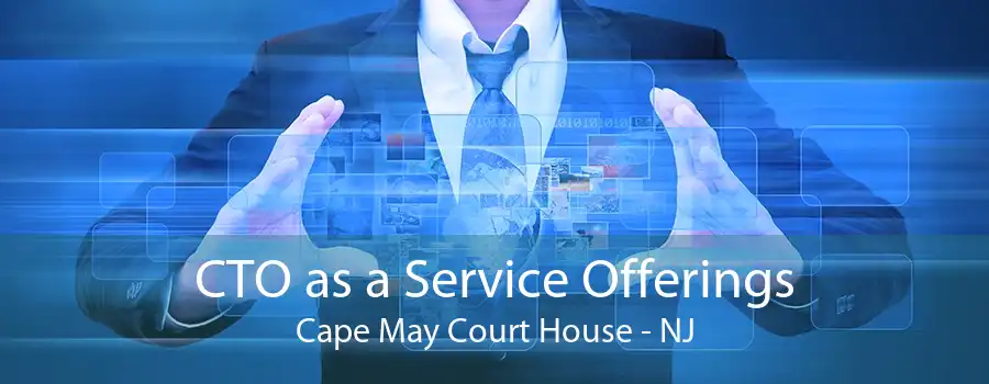 CTO as a Service Offerings Cape May Court House - NJ