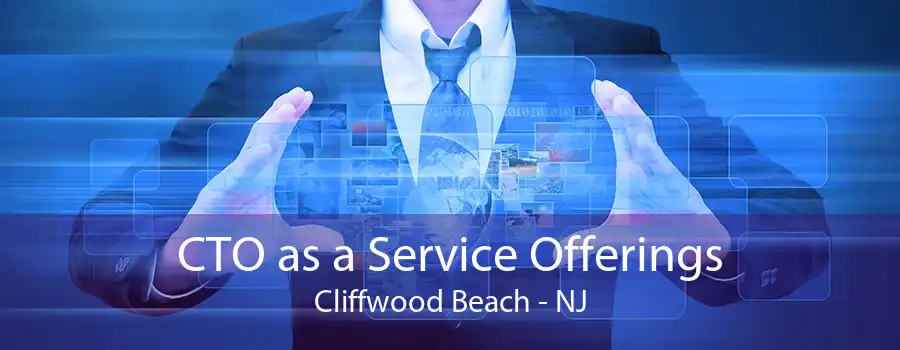 CTO as a Service Offerings Cliffwood Beach - NJ