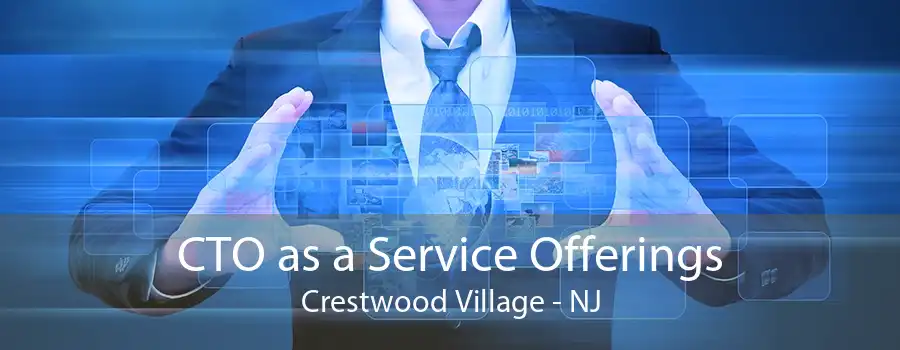 CTO as a Service Offerings Crestwood Village - NJ