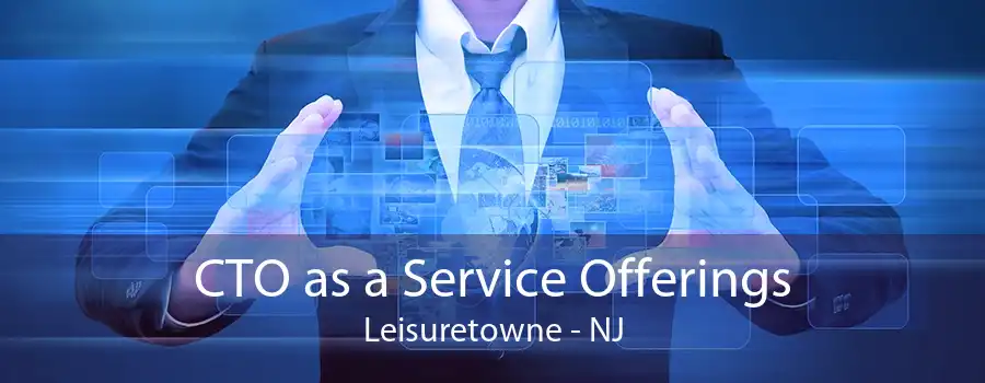 CTO as a Service Offerings Leisuretowne - NJ