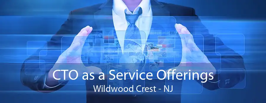 CTO as a Service Offerings Wildwood Crest - NJ