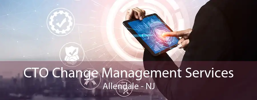 CTO Change Management Services Allendale - NJ