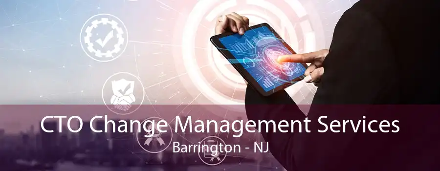 CTO Change Management Services Barrington - NJ