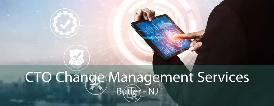 CTO Change Management Services Butler - NJ