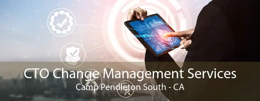 CTO Change Management Services Camp Pendleton South - CA