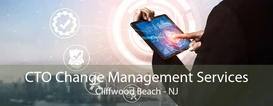 CTO Change Management Services Cliffwood Beach - NJ