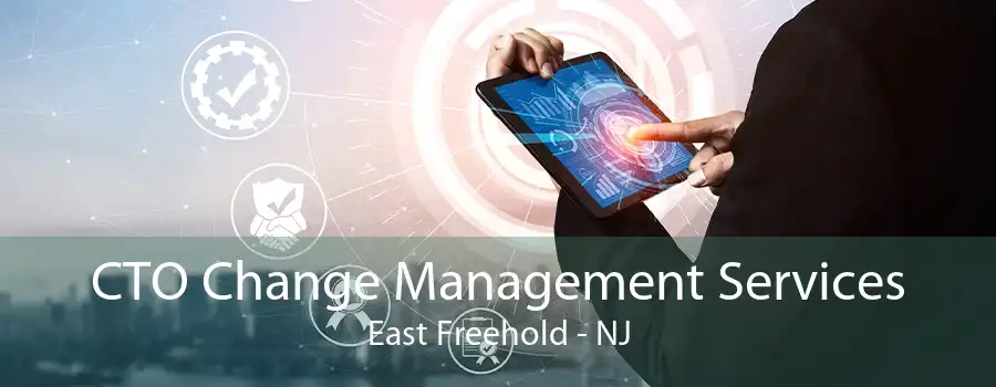 CTO Change Management Services East Freehold - NJ