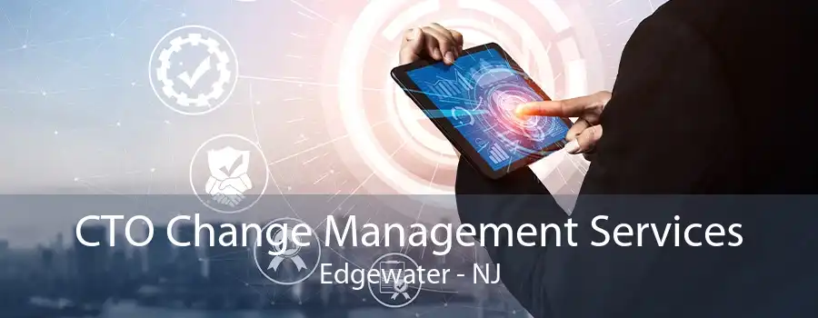 CTO Change Management Services Edgewater - NJ