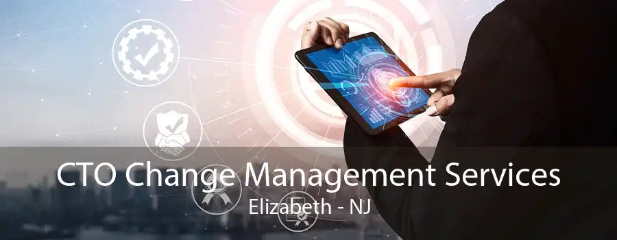 CTO Change Management Services Elizabeth - NJ