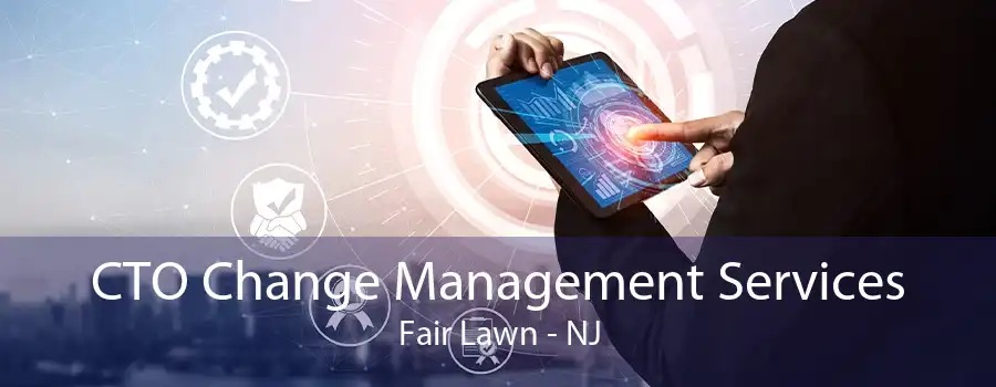 CTO Change Management Services Fair Lawn - NJ