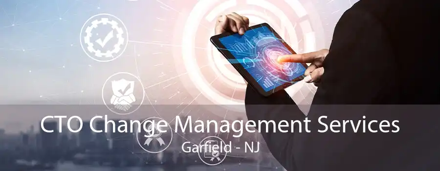 CTO Change Management Services Garfield - NJ