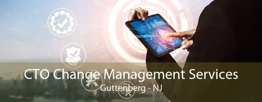 CTO Change Management Services Guttenberg - NJ