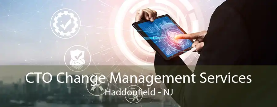 CTO Change Management Services Haddonfield - NJ