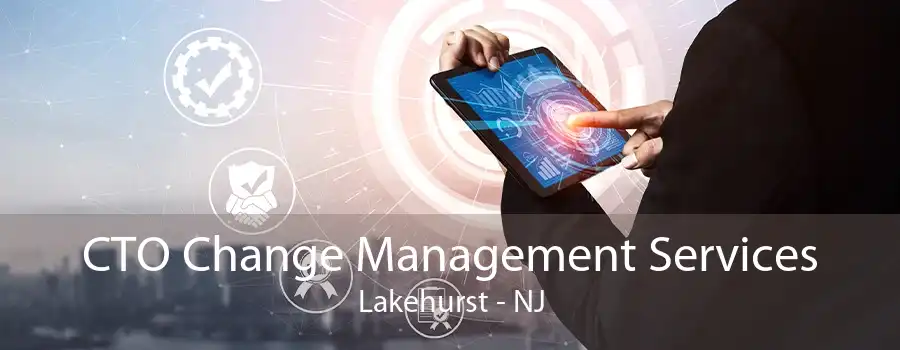 CTO Change Management Services Lakehurst - NJ