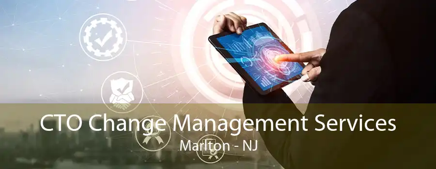 CTO Change Management Services Marlton - NJ