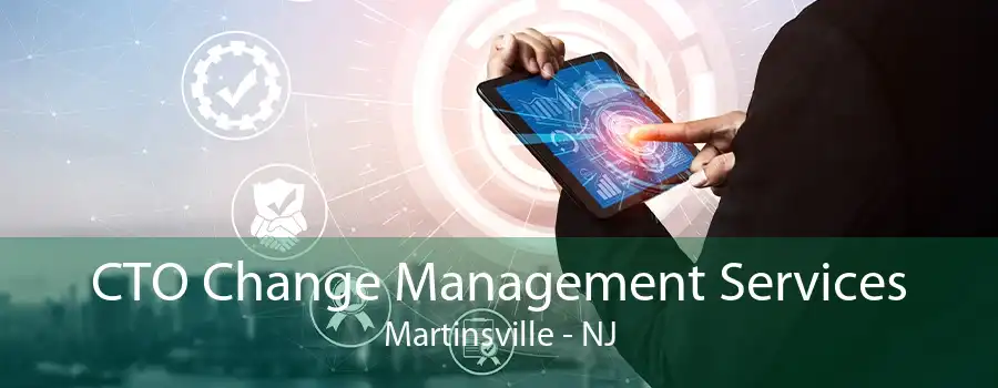 CTO Change Management Services Martinsville - NJ