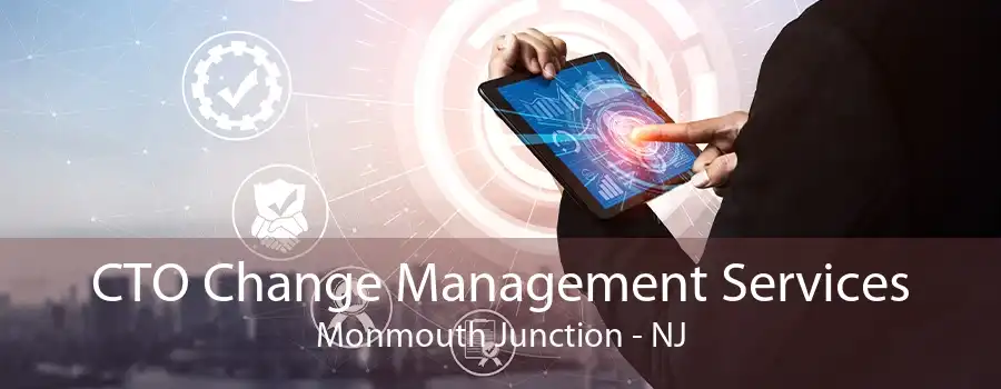 CTO Change Management Services Monmouth Junction - NJ