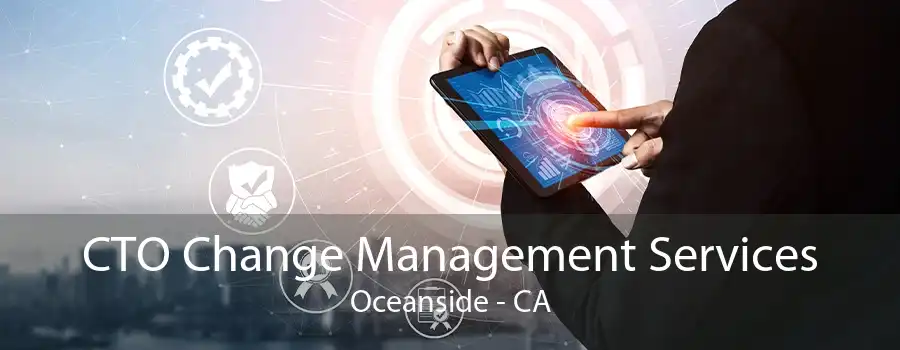 CTO Change Management Services Oceanside - CA