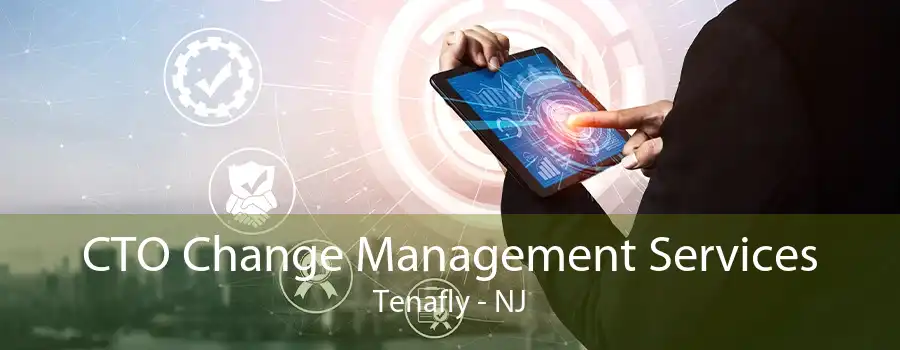 CTO Change Management Services Tenafly - NJ