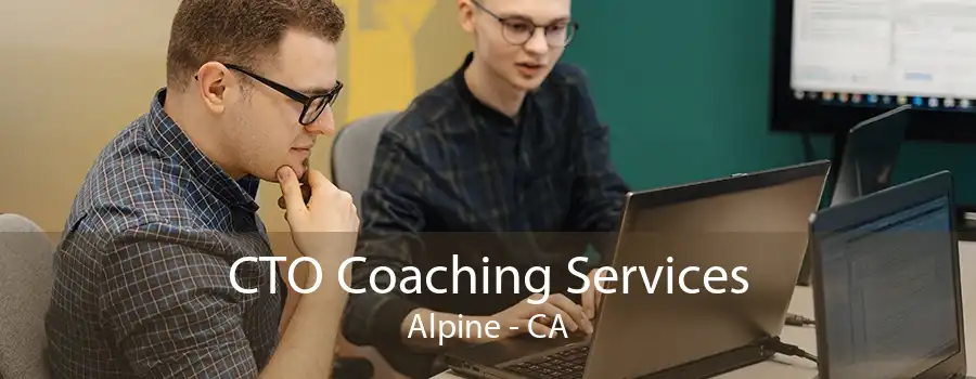 CTO Coaching Services Alpine - CA