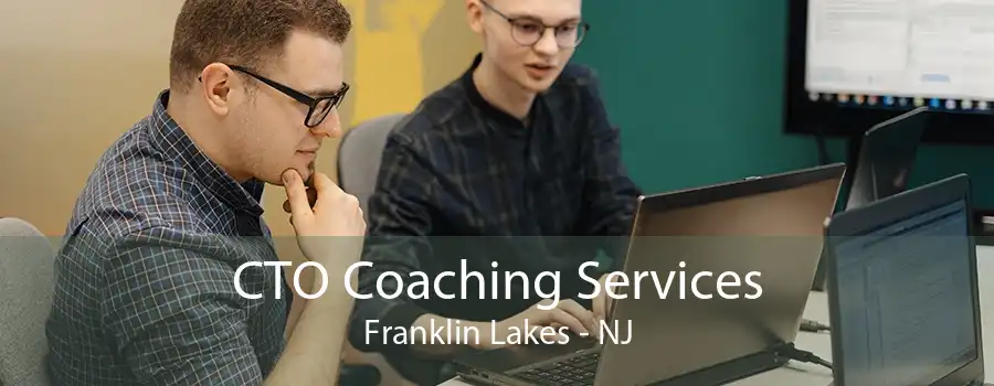 CTO Coaching Services Franklin Lakes - NJ