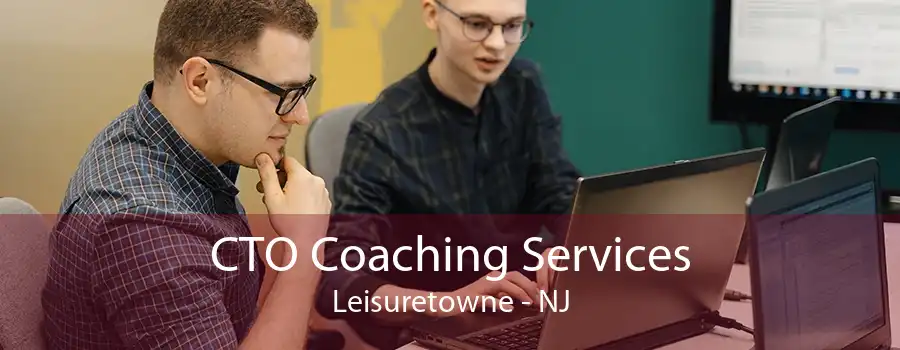 CTO Coaching Services Leisuretowne - NJ