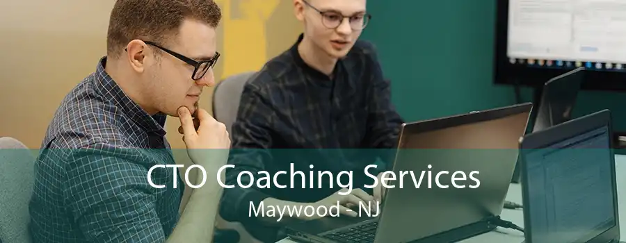 CTO Coaching Services Maywood - NJ