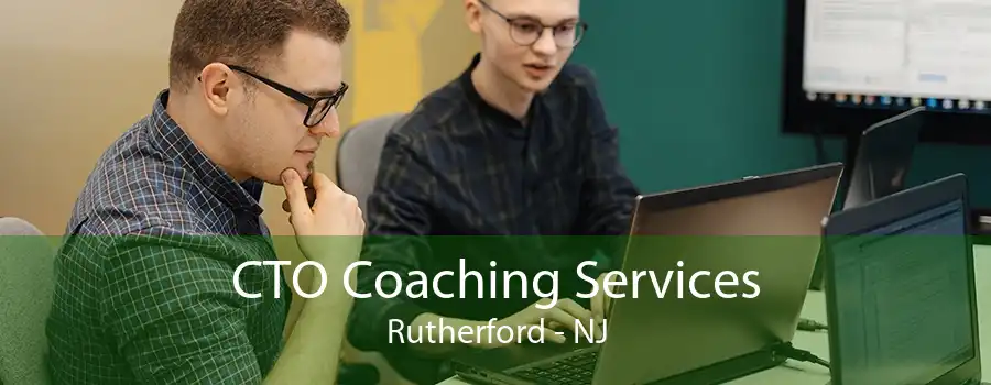 CTO Coaching Services Rutherford - NJ