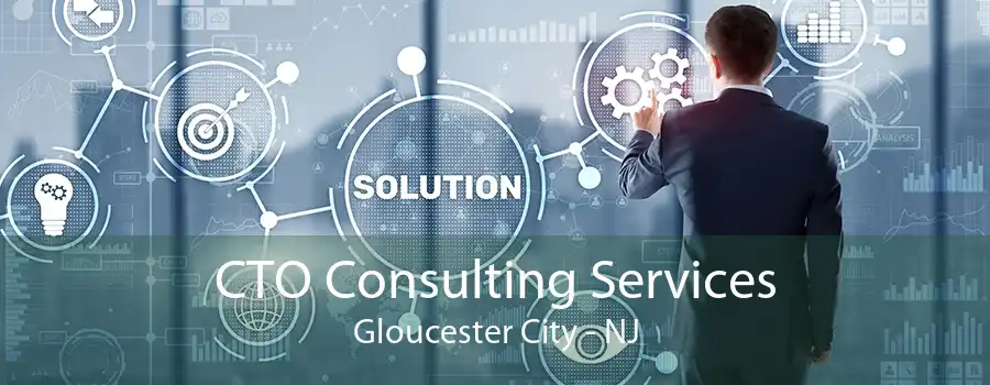 CTO Consulting Services Gloucester City - NJ